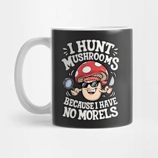 I Hunt Mushrooms - Mushroom Collector Mug